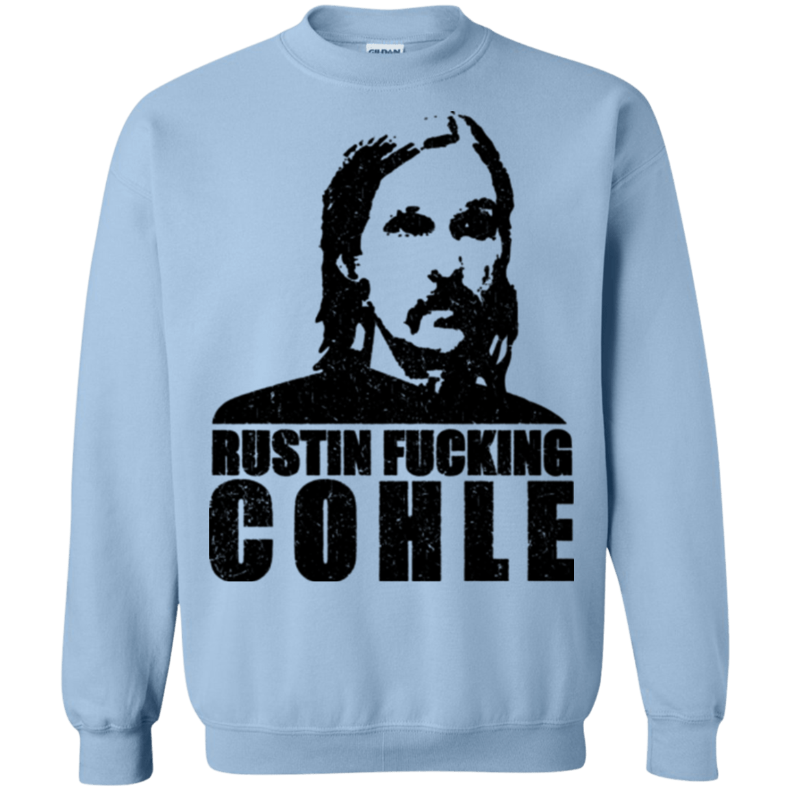Sweatshirts Light Blue / Small Rustin Fucking Cohle Crewneck Sweatshirt