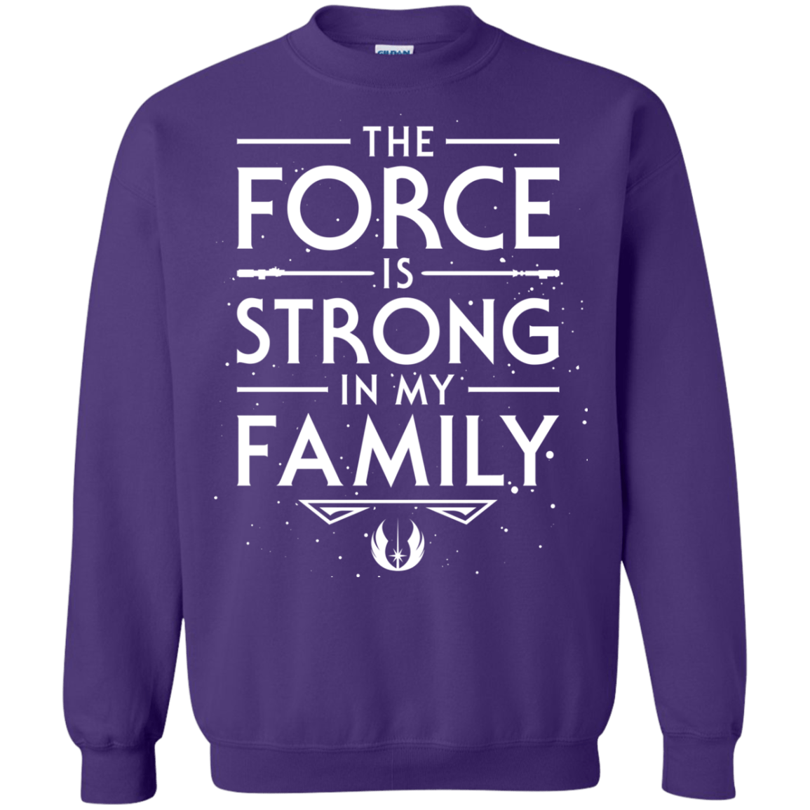 The Force is Strong in my Family Crewneck Sweatshirt