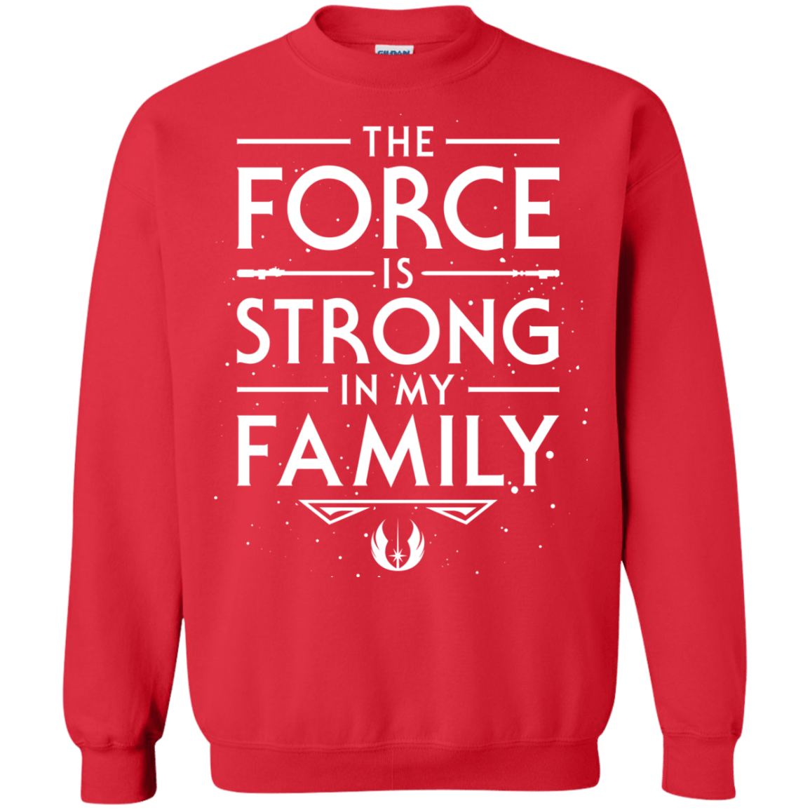 The Force is Strong in my Family Crewneck Sweatshirt