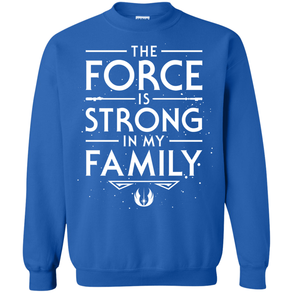 The Force is Strong in my Family Crewneck Sweatshirt