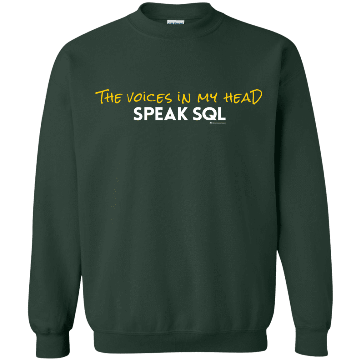 Sweatshirts Forest Green / Small The Voices In My Head Speak SQL Crewneck Sweatshirt