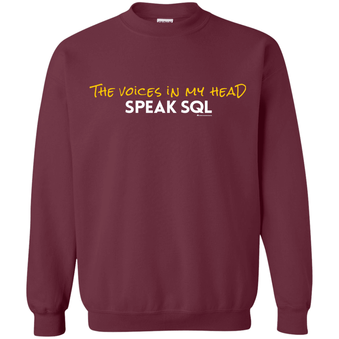 Sweatshirts Maroon / Small The Voices In My Head Speak SQL Crewneck Sweatshirt