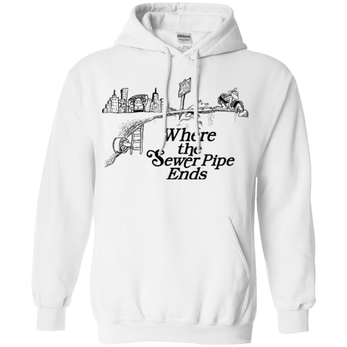 Sweatshirts White / Small Where the Sewer Pipe Ends Pullover Hoodie