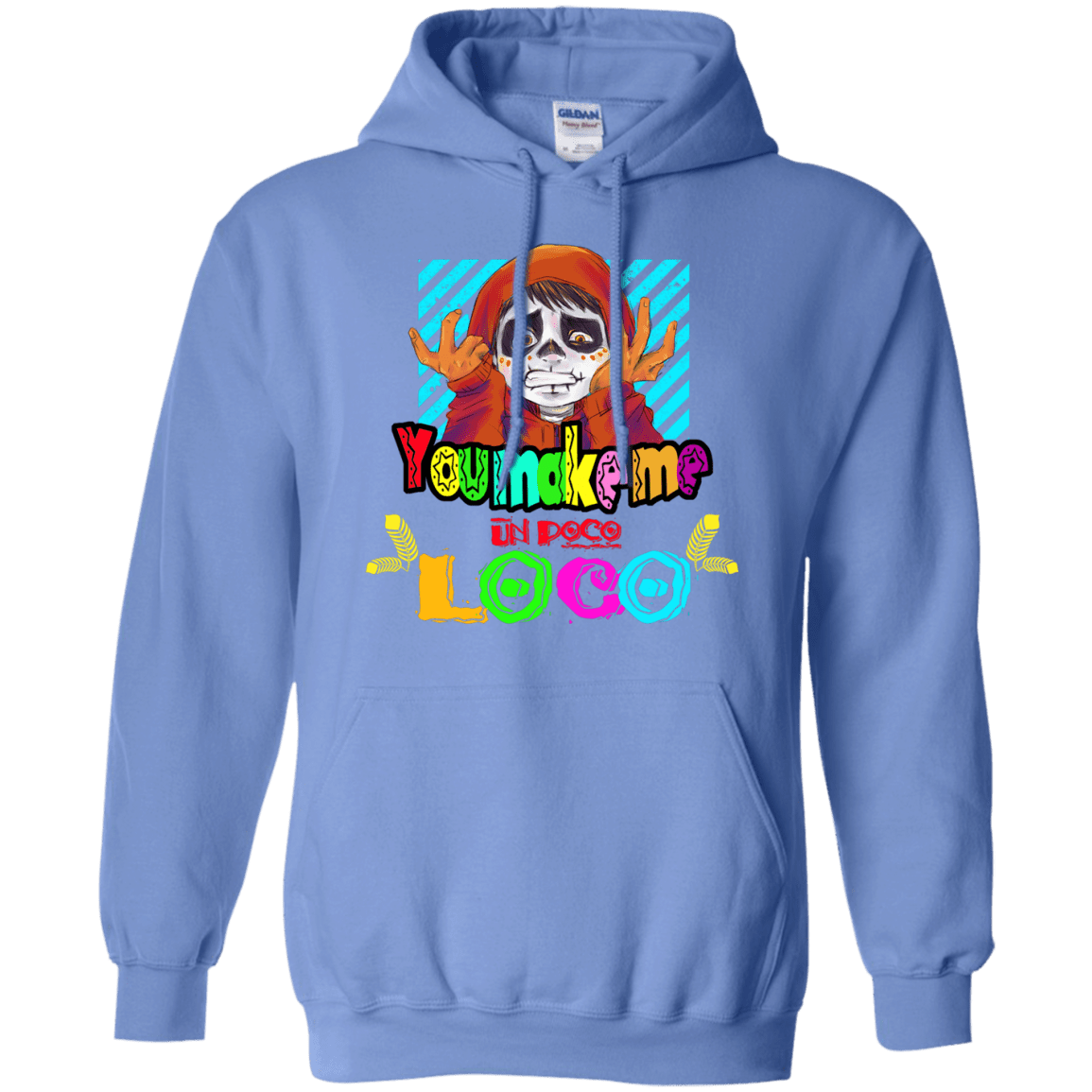 Sweatshirts Carolina Blue / S You Make Me Un Poco Loco Pullover Hoodie