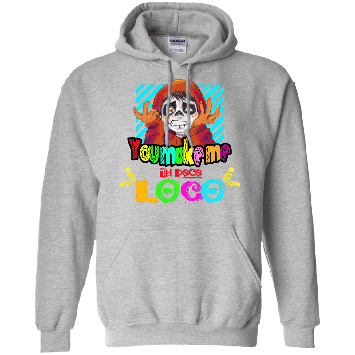 Sweatshirts Sport Grey / S You Make Me Un Poco Loco Pullover Hoodie