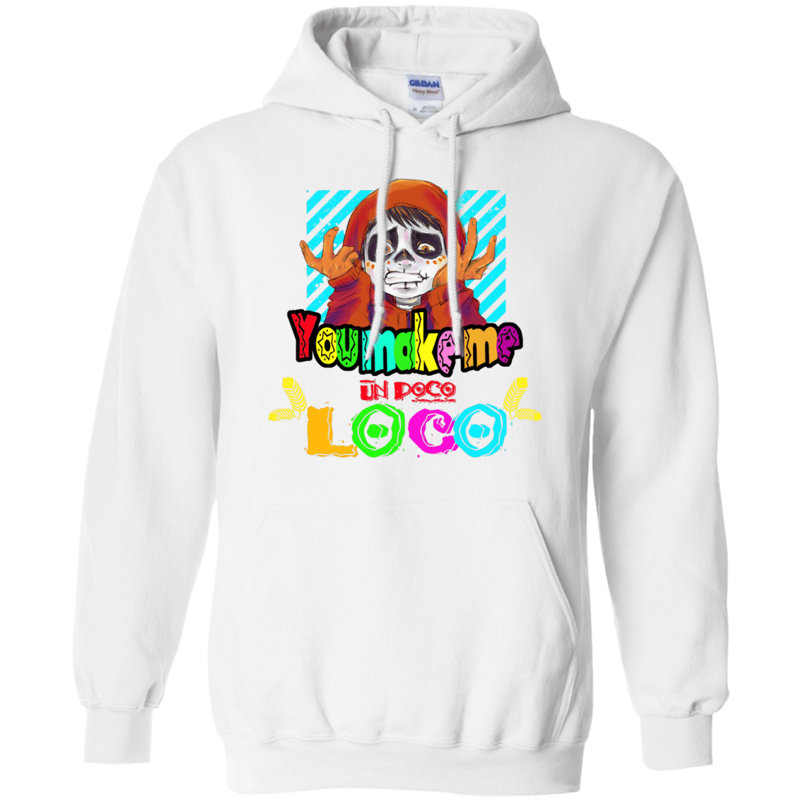 Sweatshirts White / S You Make Me Un Poco Loco Pullover Hoodie