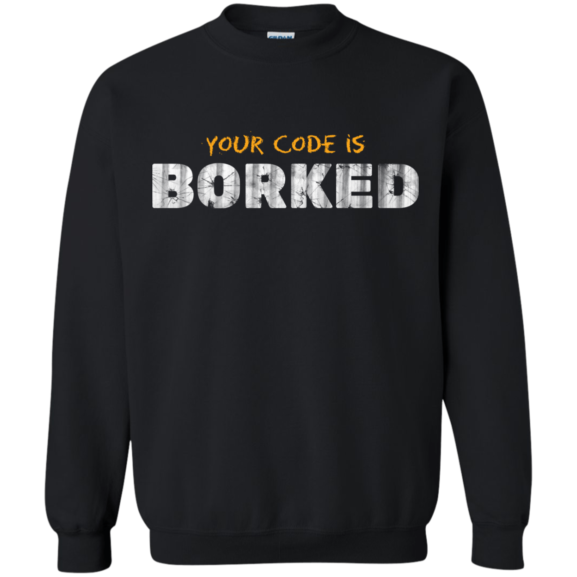 Sweatshirts Black / Small Your Code Is Borked Crewneck Sweatshirt