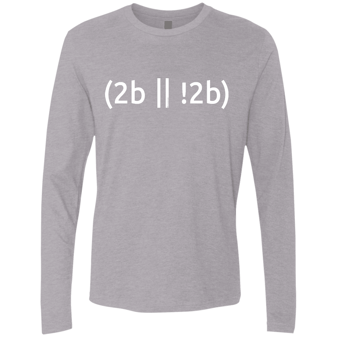T-Shirts Heather Grey / Small 2b Or Not 2b Men's Premium Long Sleeve