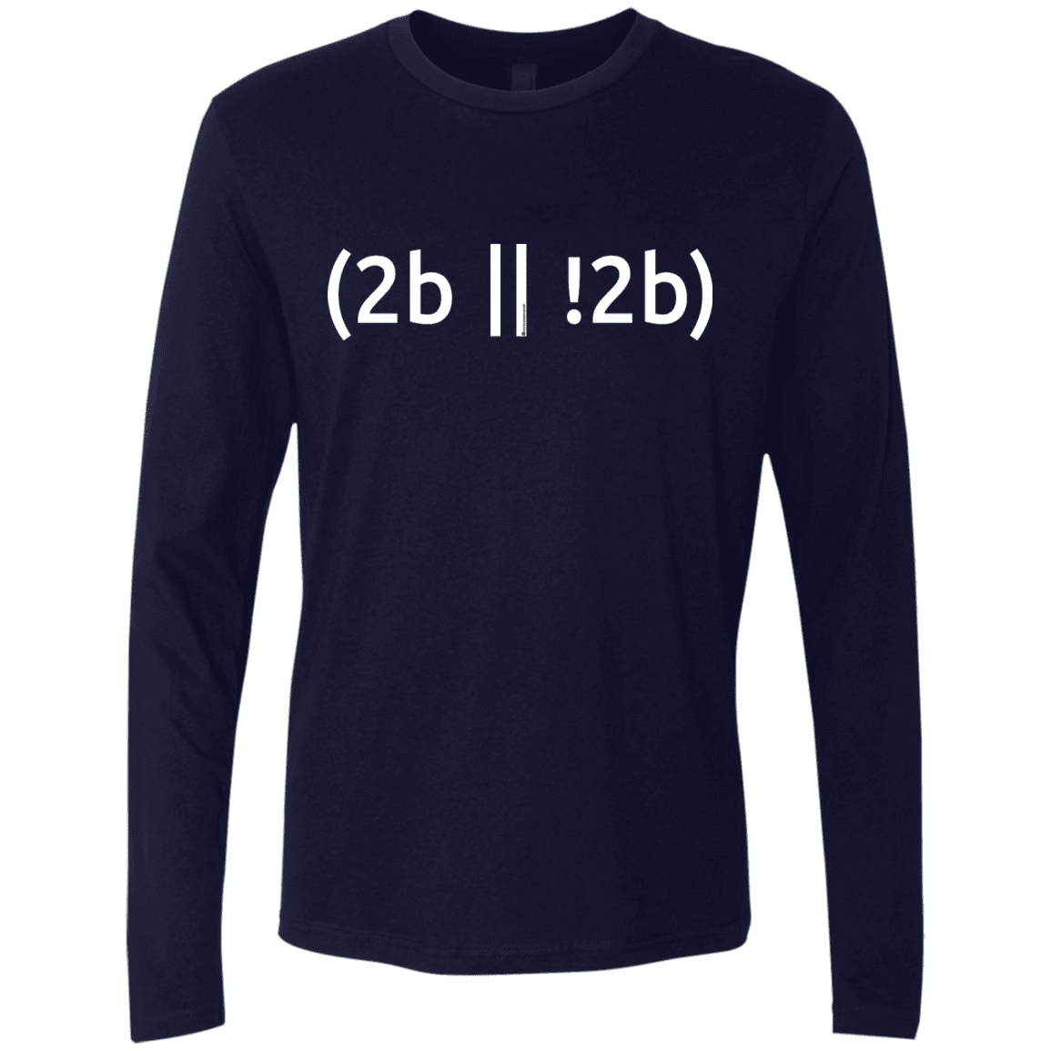 T-Shirts Midnight Navy / Small 2b Or Not 2b Men's Premium Long Sleeve