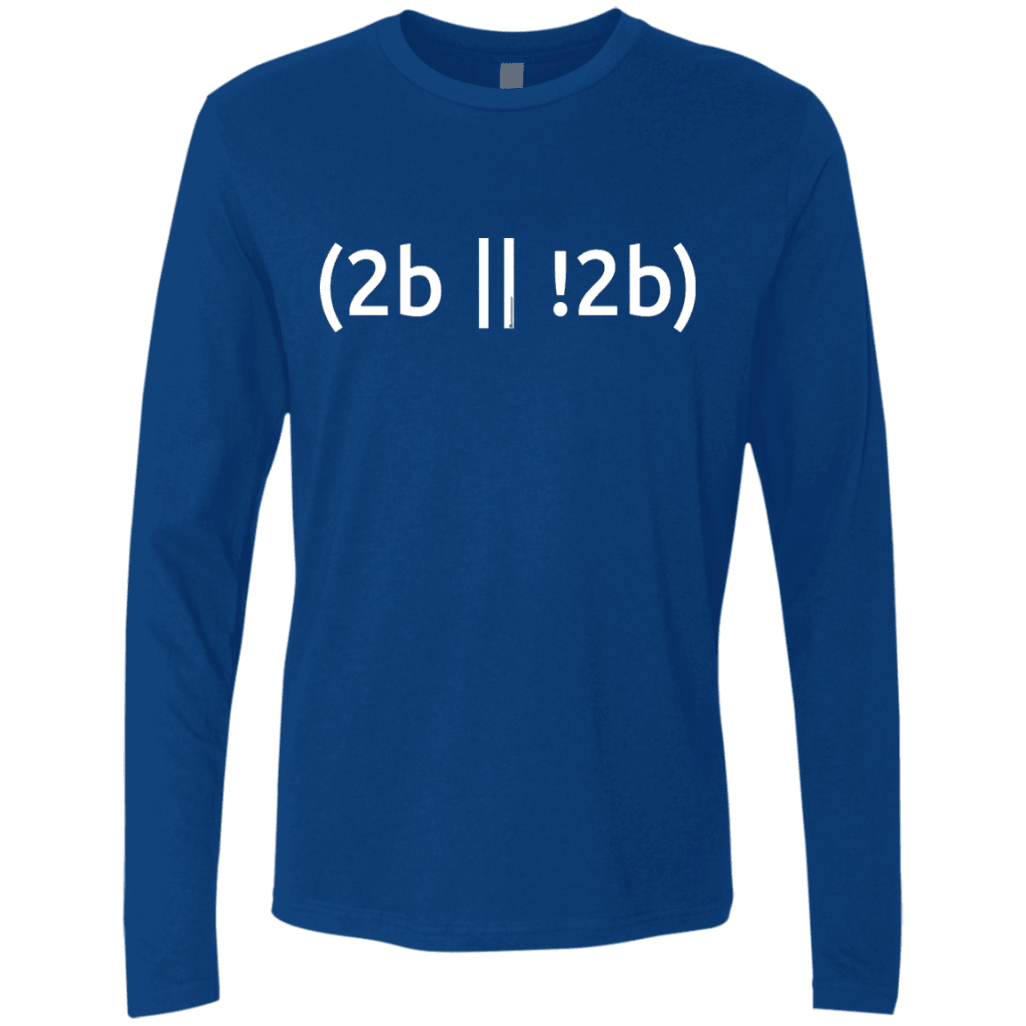 T-Shirts Royal / Small 2b Or Not 2b Men's Premium Long Sleeve