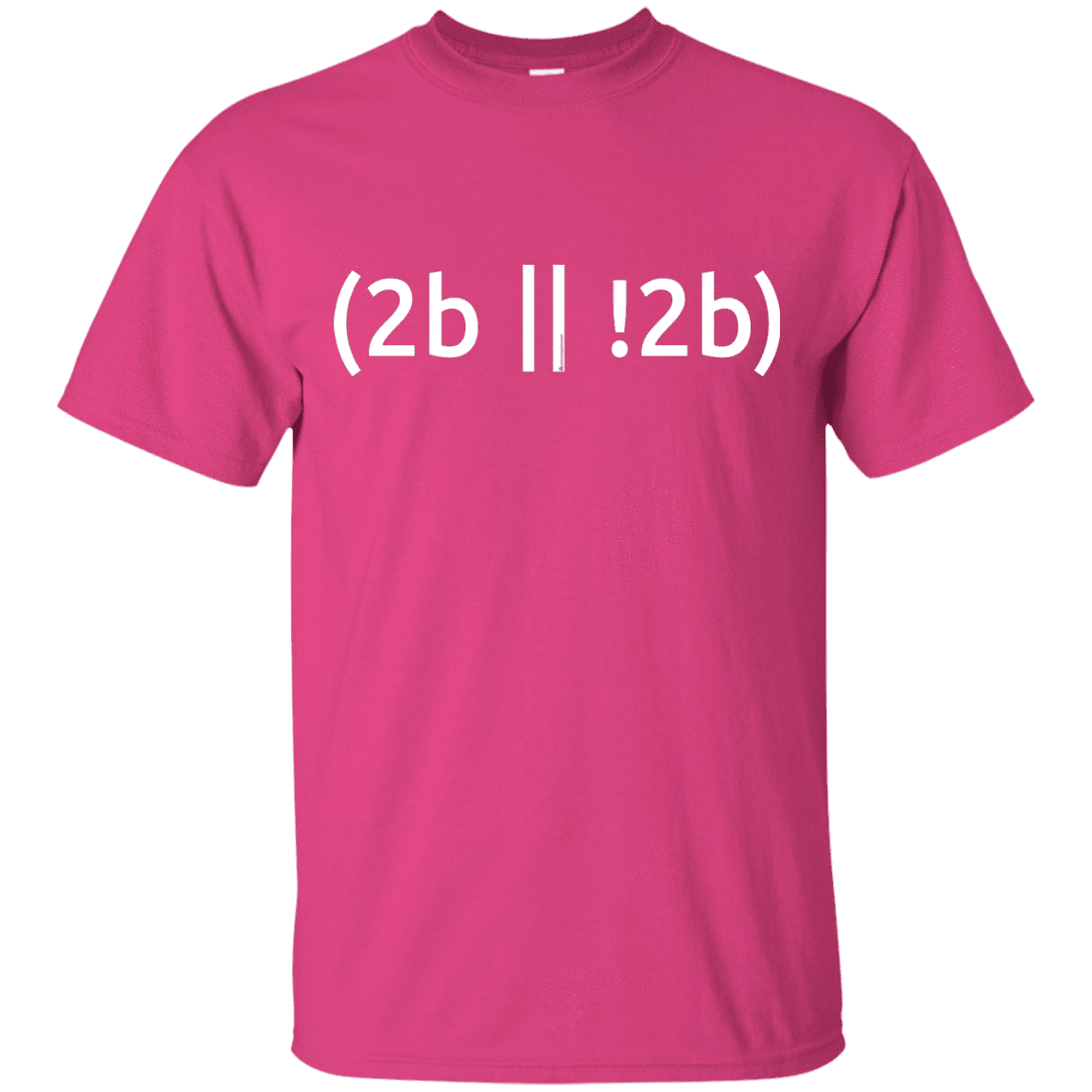 T-Shirts Heliconia / Small 2b Or Not 2b T-Shirt