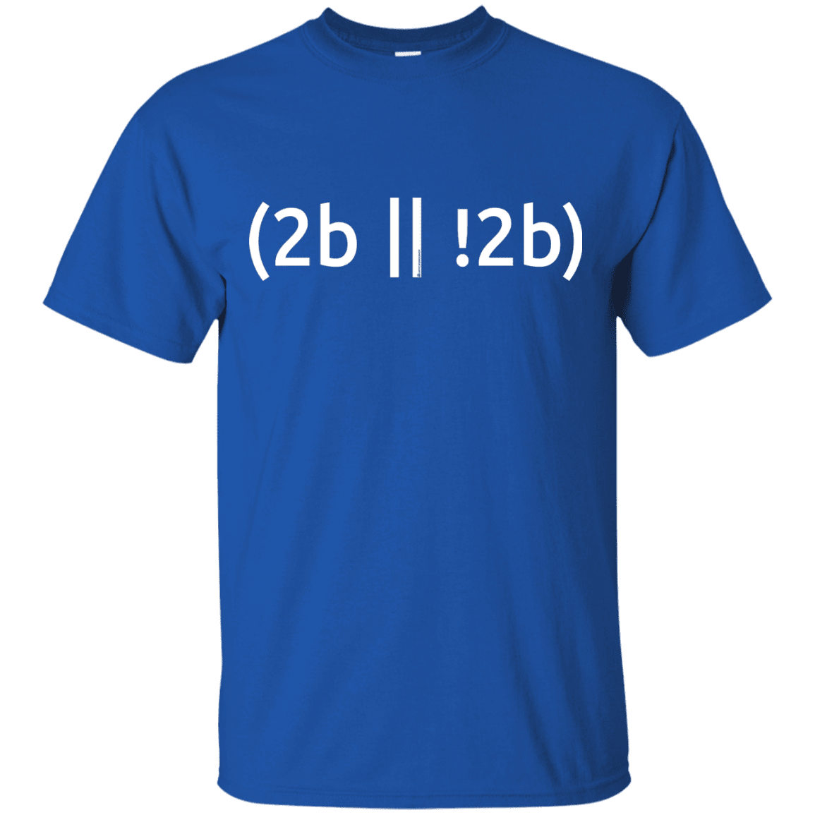 T-Shirts Royal / Small 2b Or Not 2b T-Shirt
