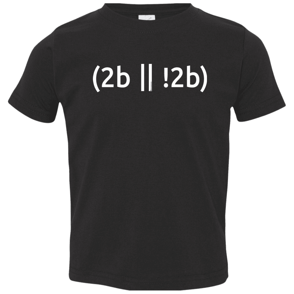 2b Or Not 2b Toddler Premium T-Shirt