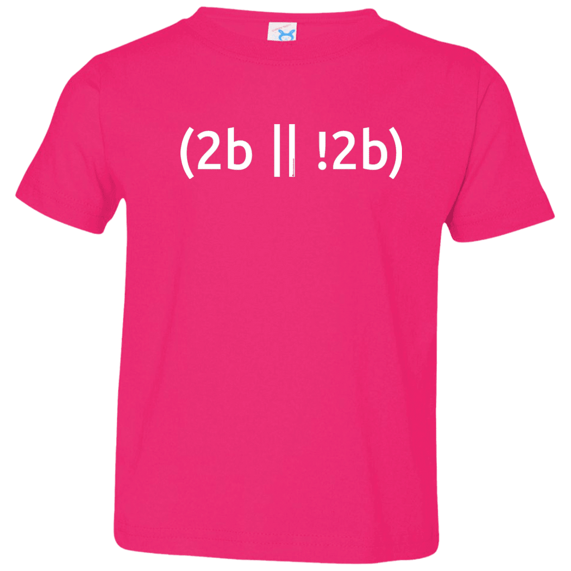 2b Or Not 2b Toddler Premium T-Shirt