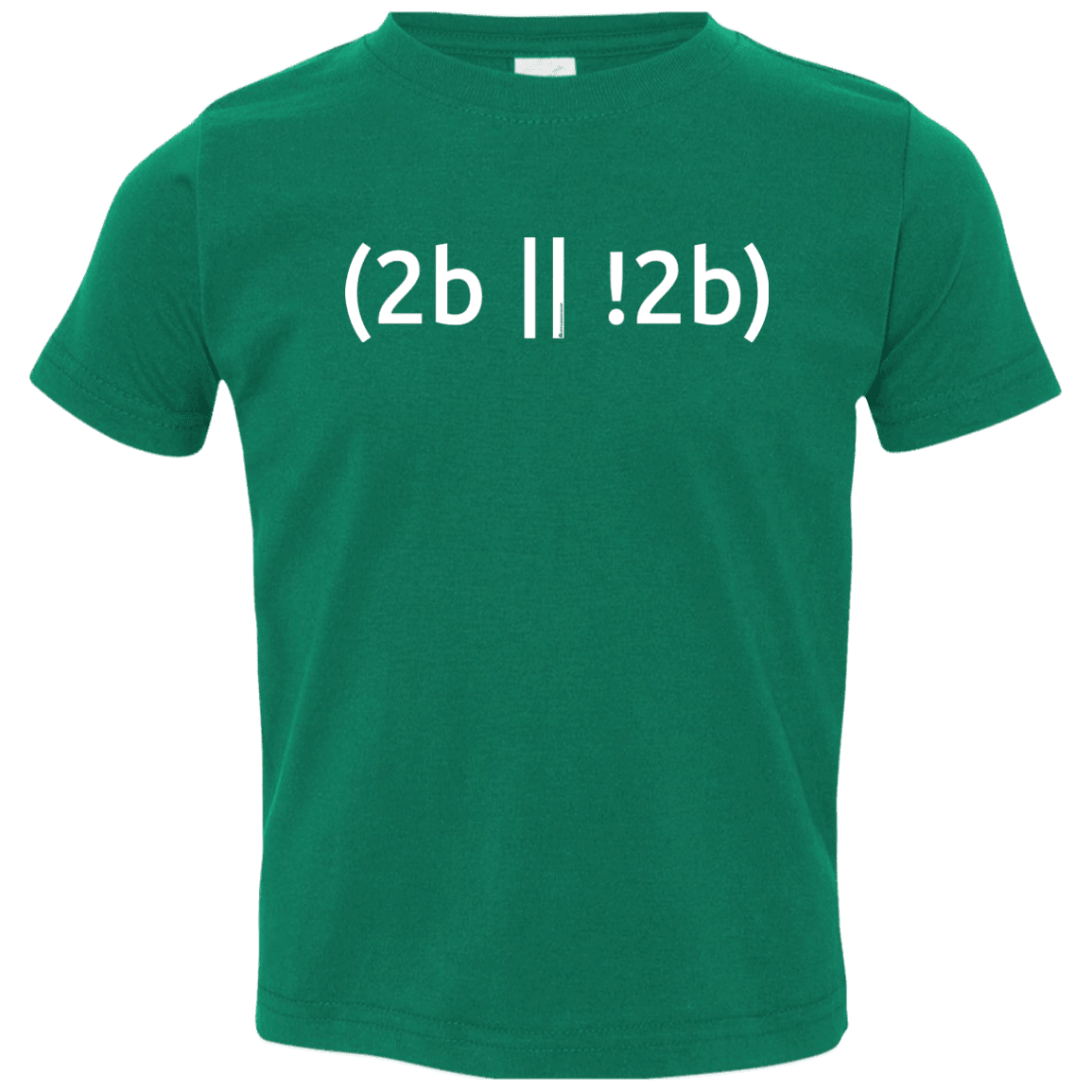 2b Or Not 2b Toddler Premium T-Shirt