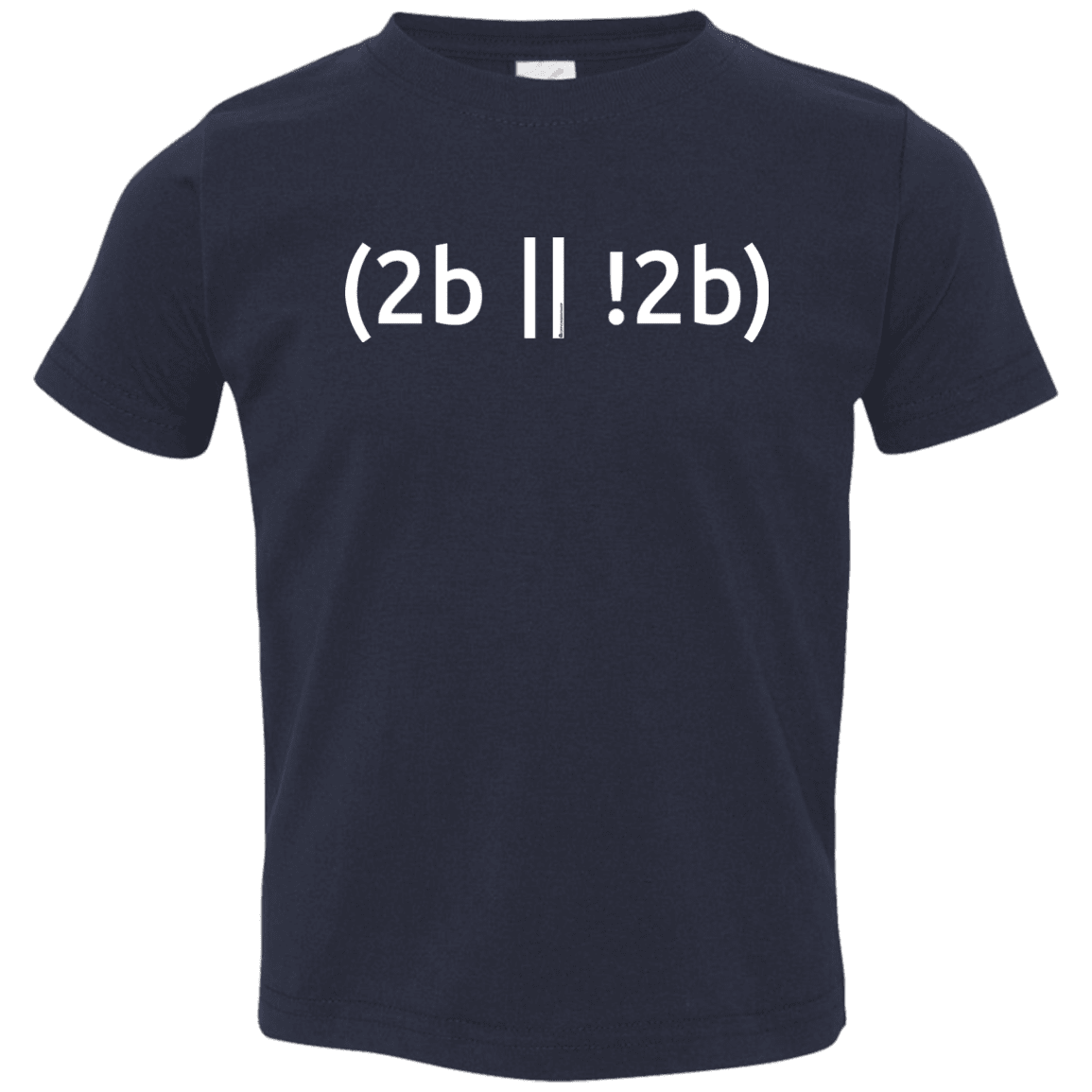 2b Or Not 2b Toddler Premium T-Shirt