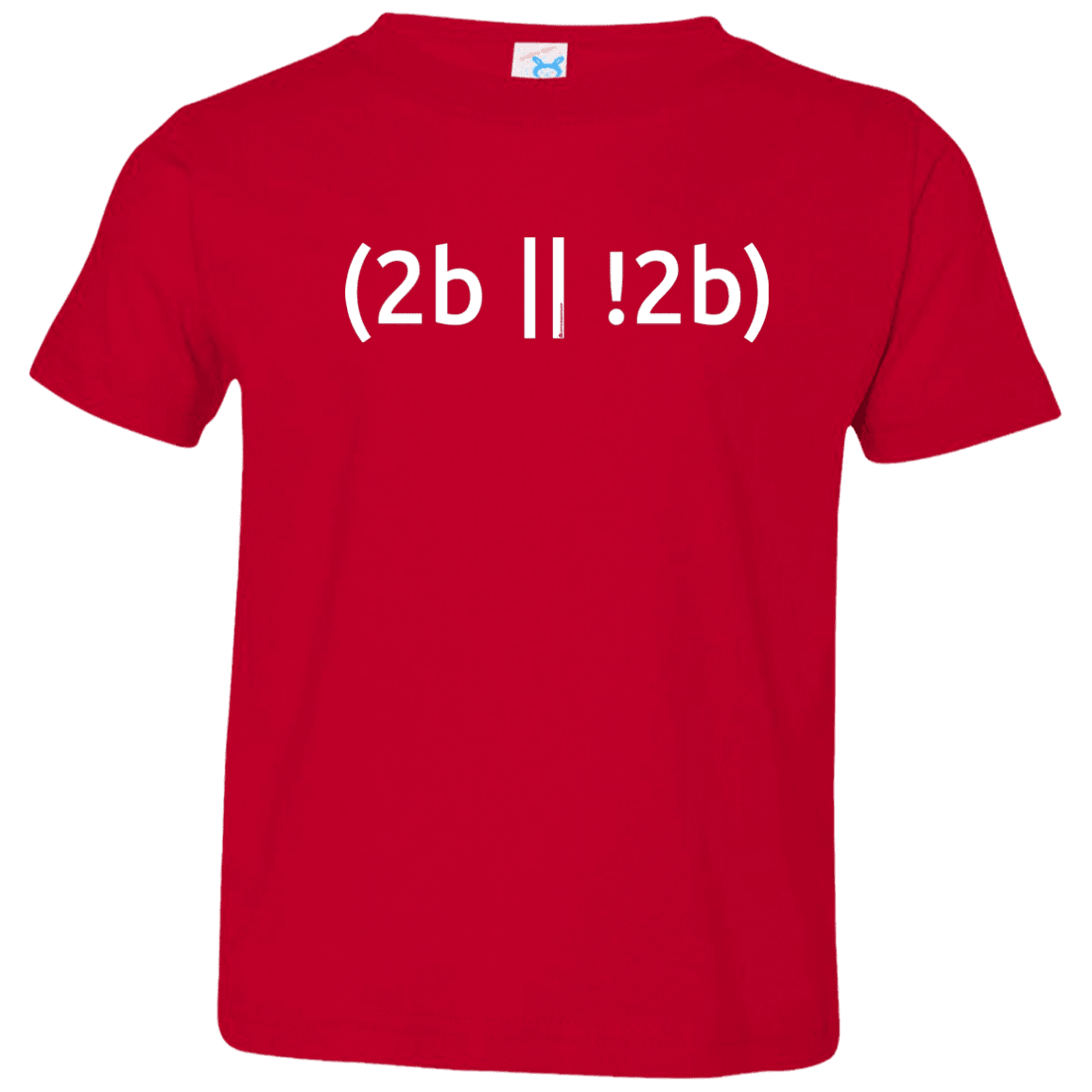 2b Or Not 2b Toddler Premium T-Shirt