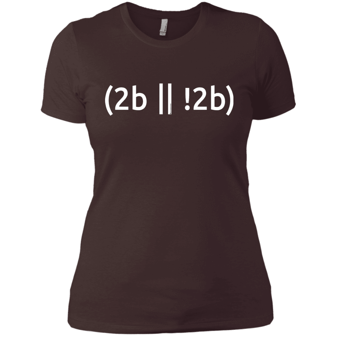 T-Shirts Dark Chocolate / X-Small 2b Or Not 2b Women's Premium T-Shirt