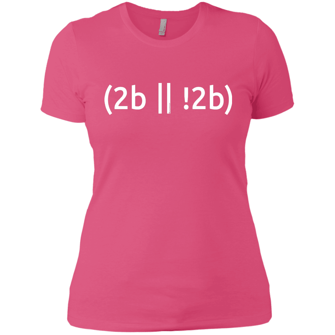 T-Shirts Hot Pink / X-Small 2b Or Not 2b Women's Premium T-Shirt