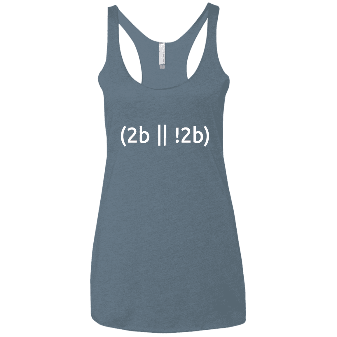 T-Shirts Indigo / X-Small 2b Or Not 2b Women's Triblend Racerback Tank