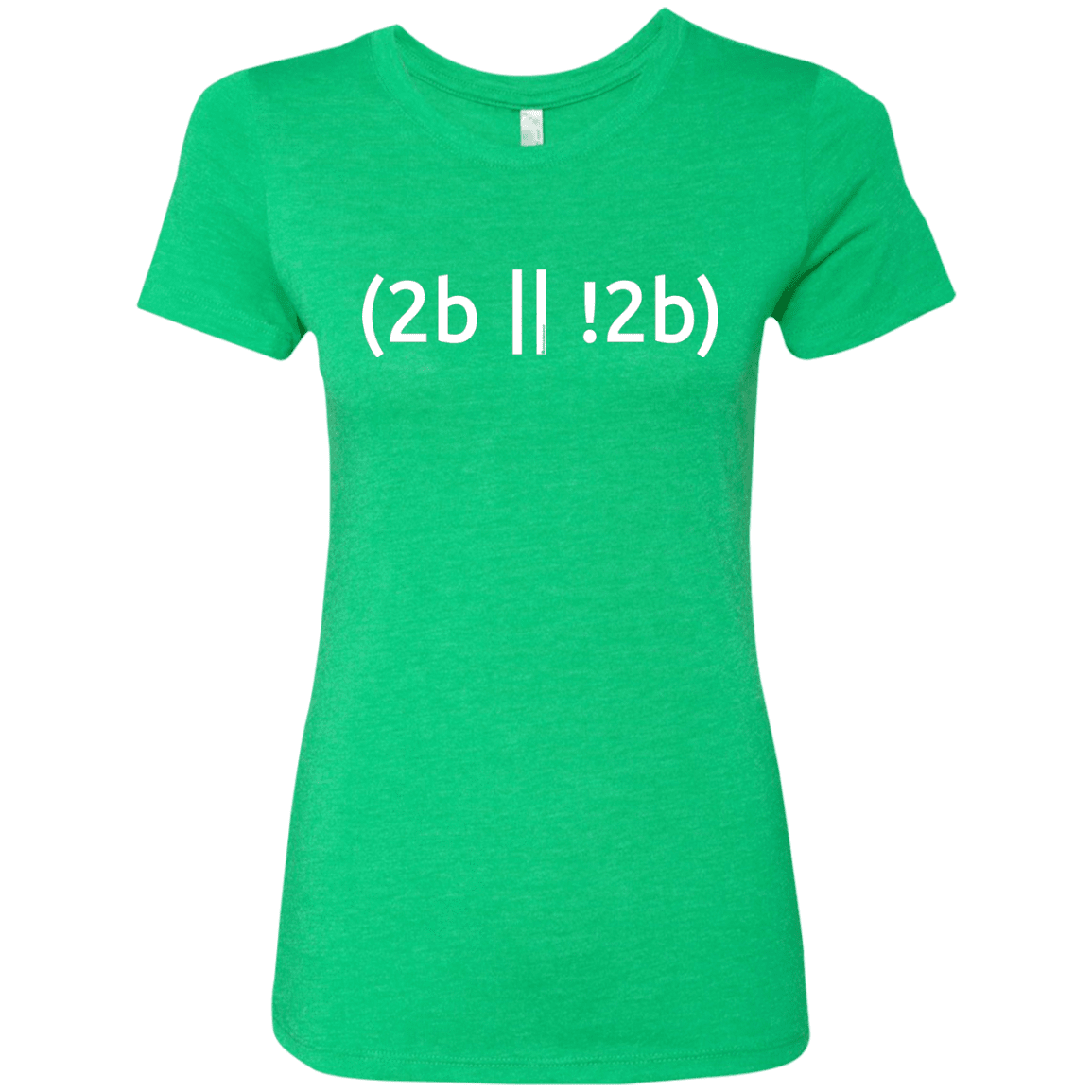T-Shirts Envy / Small 2b Or Not 2b Women's Triblend T-Shirt