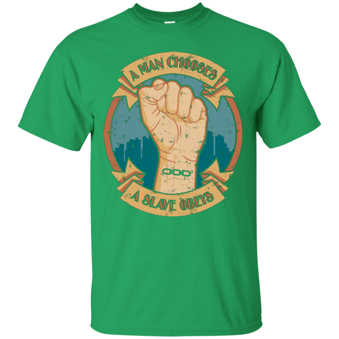 T-Shirts Irish Green / Small A Man Chooses A Slave Obeys T-Shirt