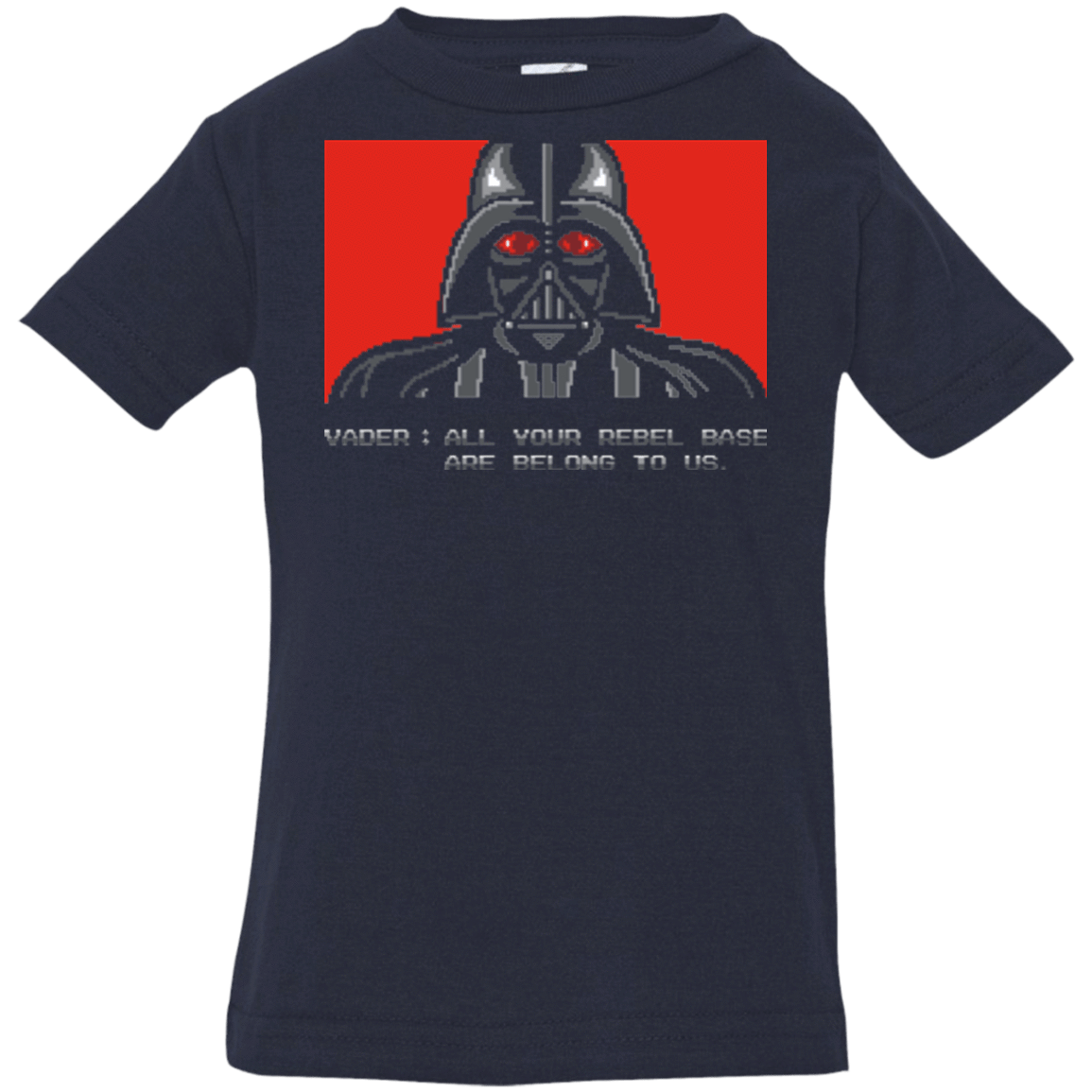 T-Shirts Navy / 6 Months All your rebel base are belongs to us Infant Premium T-Shirt