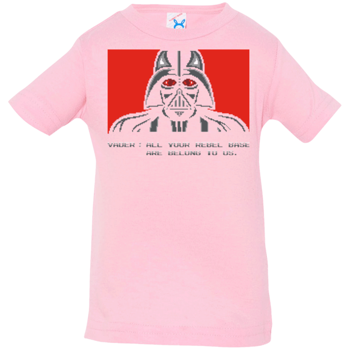 T-Shirts Pink / 6 Months All your rebel base are belongs to us Infant Premium T-Shirt