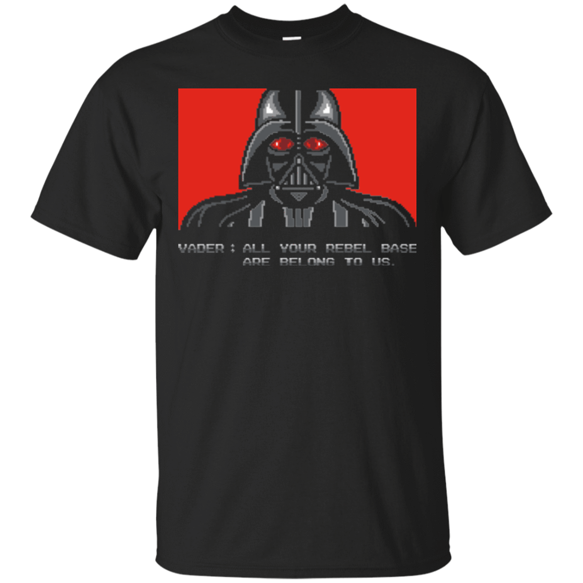 T-Shirts Black / Small All your rebel base are belongs to us T-Shirt