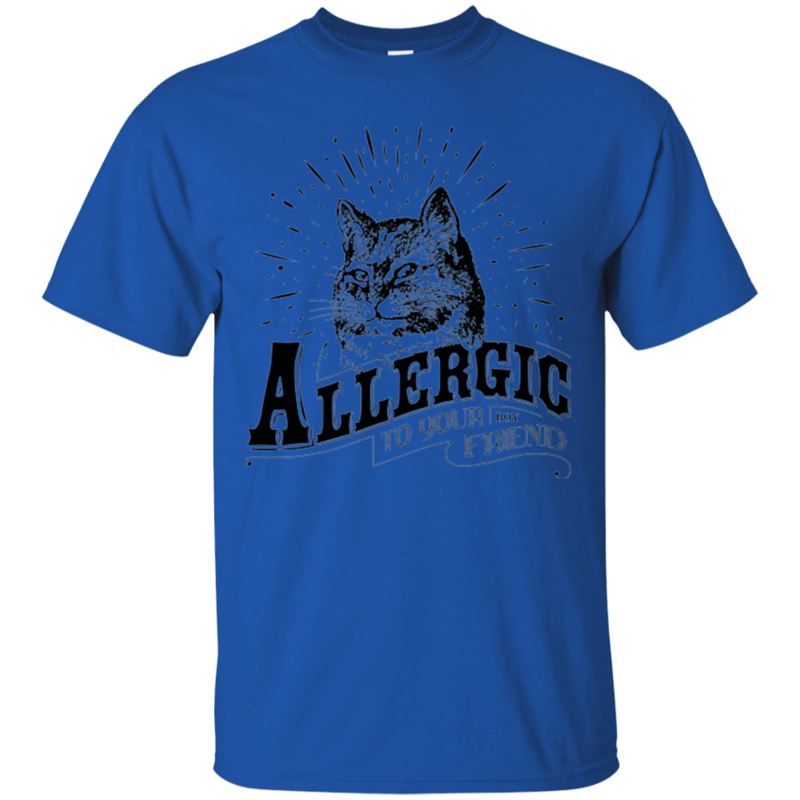 T-Shirts Royal / Small Allergic to your Boyfriend T-Shirt