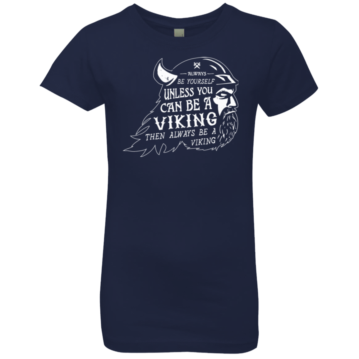 T-Shirts Midnight Navy / YXS Always Be a Viking Girls Premium T-Shirt