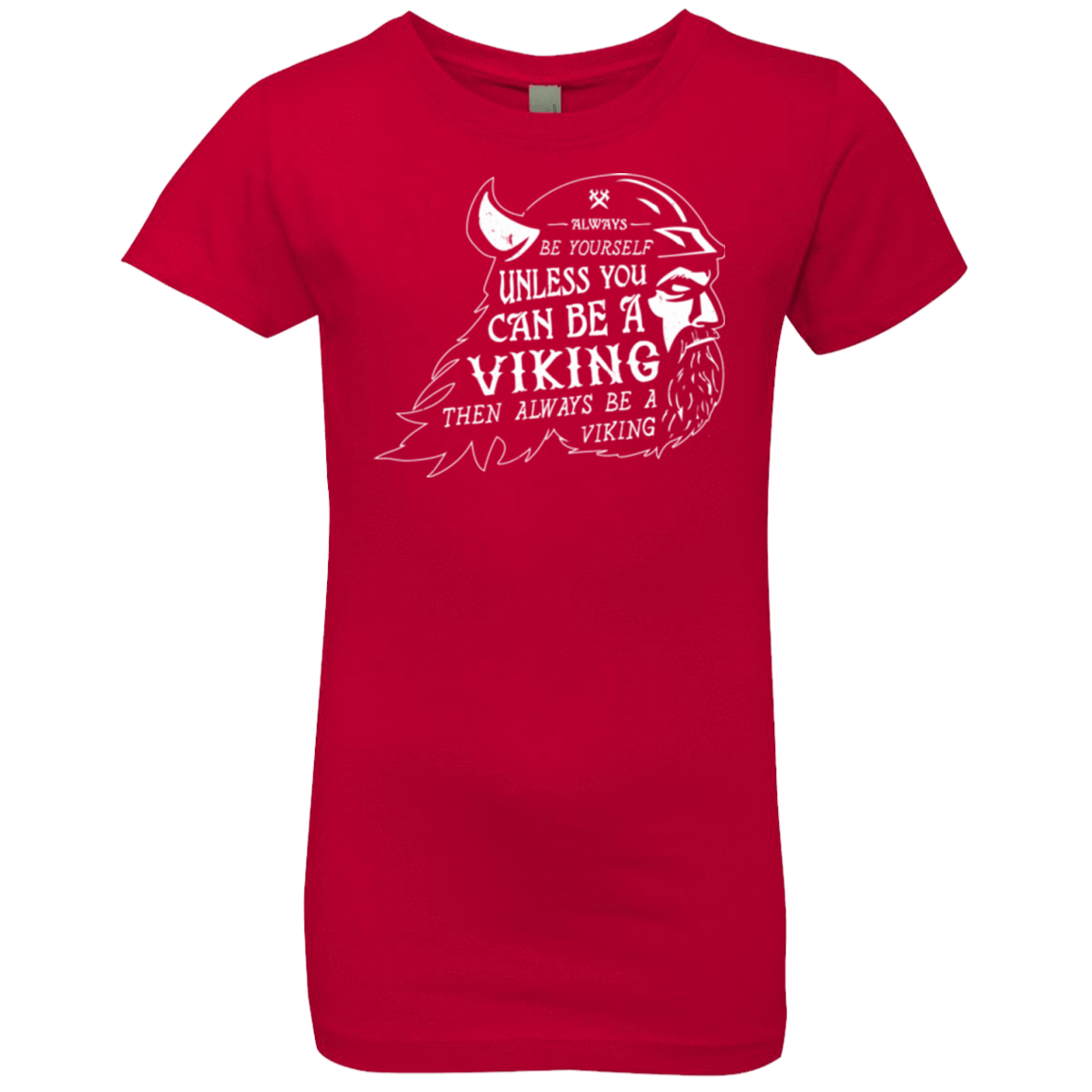 T-Shirts Red / YXS Always Be a Viking Girls Premium T-Shirt