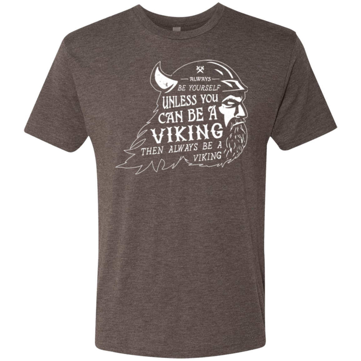T-Shirts Macchiato / Small Always Be a Viking Men's Triblend T-Shirt