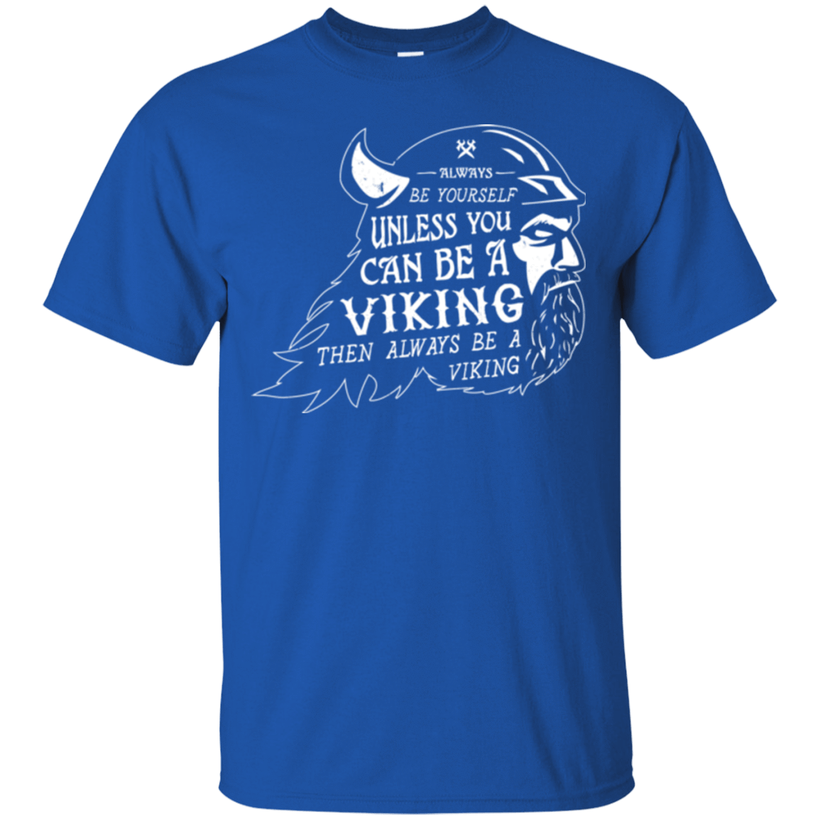 T-Shirts Royal / Small Always Be a Viking T-Shirt