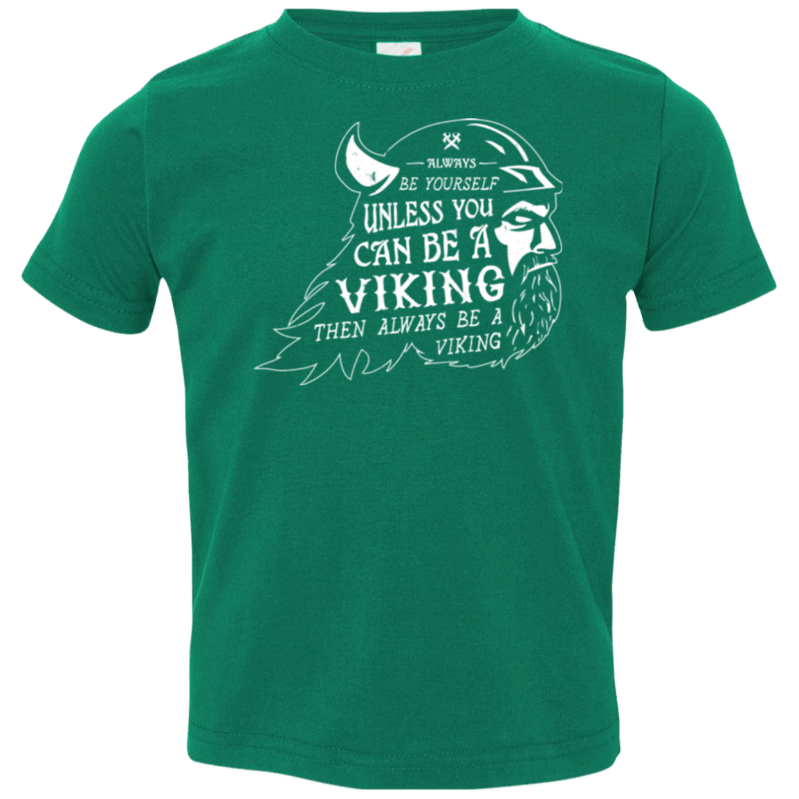 T-Shirts Kelly / 2T Always Be a Viking Toddler Premium T-Shirt