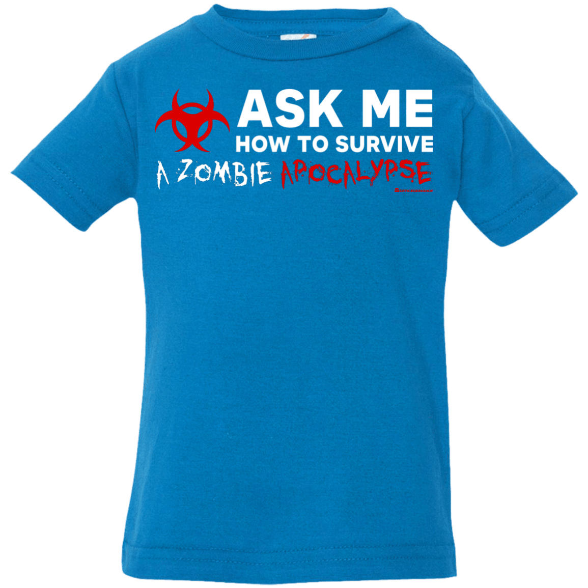 Ask Me How To Survive A Zombie Apocalypse Infant Premium T-Shirt
