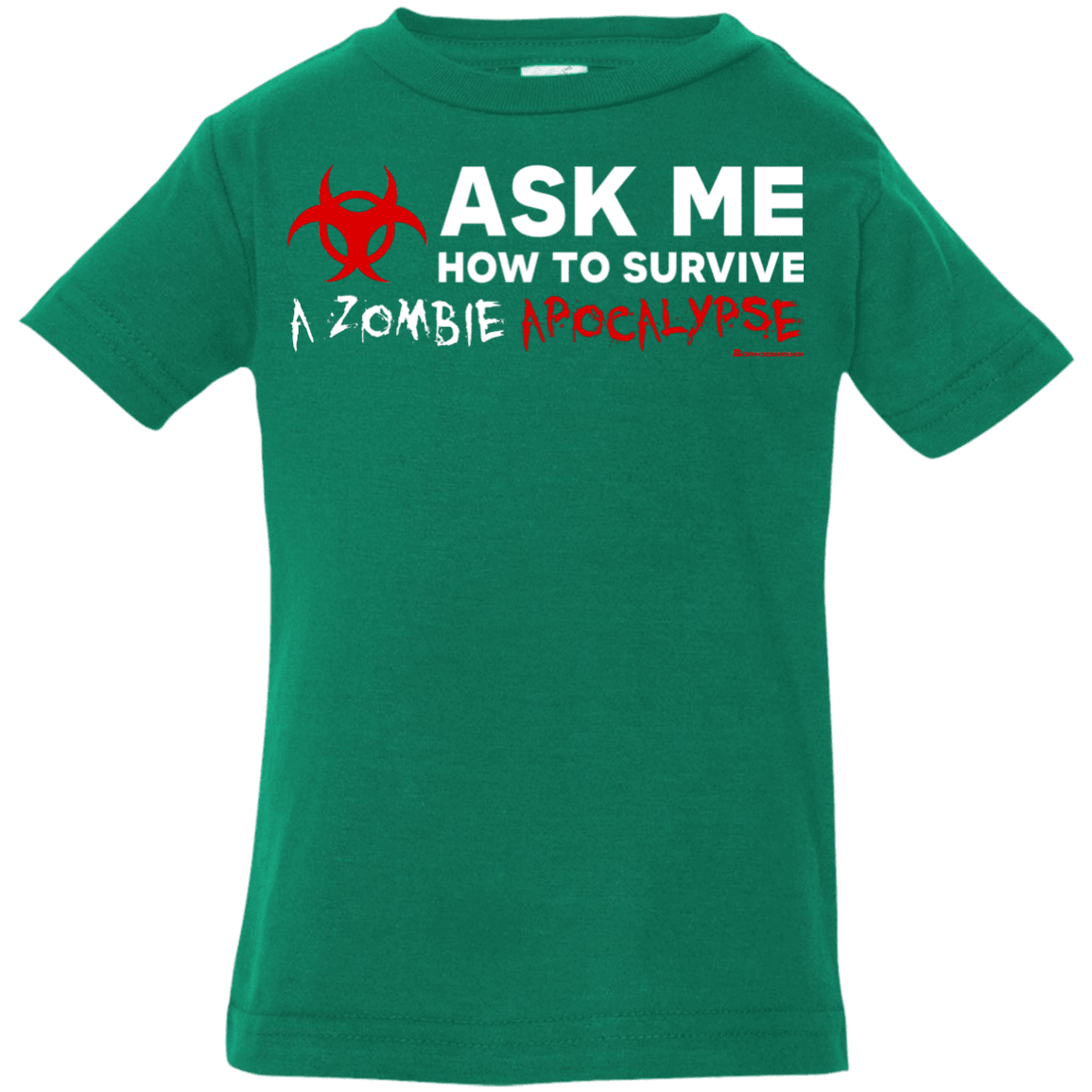 Ask Me How To Survive A Zombie Apocalypse Infant Premium T-Shirt