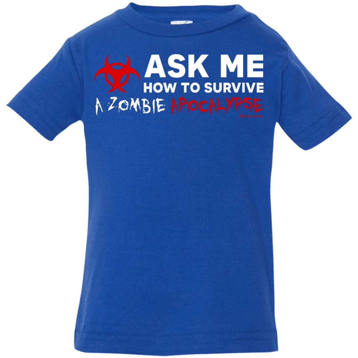 Ask Me How To Survive A Zombie Apocalypse Infant Premium T-Shirt