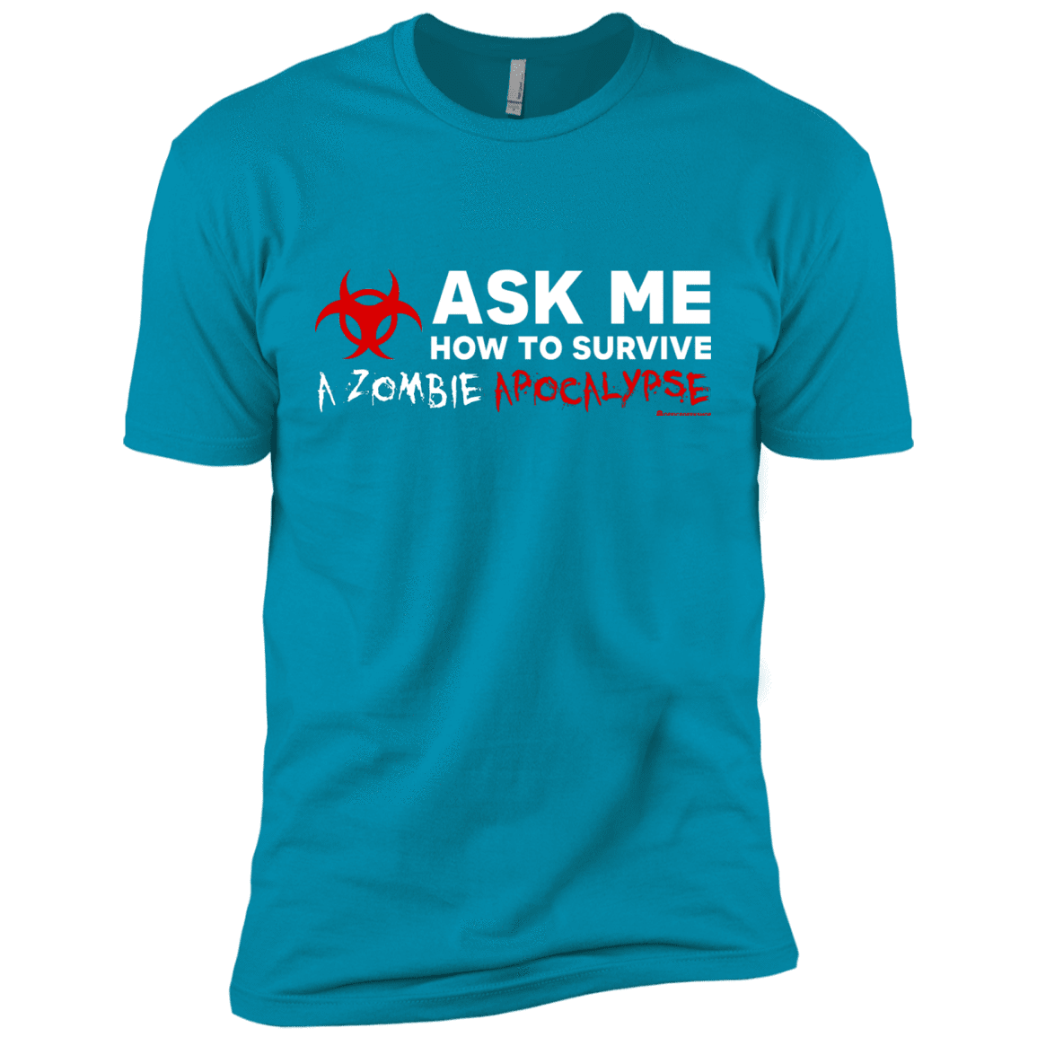 T-Shirts Turquoise / X-Small Ask Me How To Survive A Zombie Apocalypse Men's Premium T-Shirt