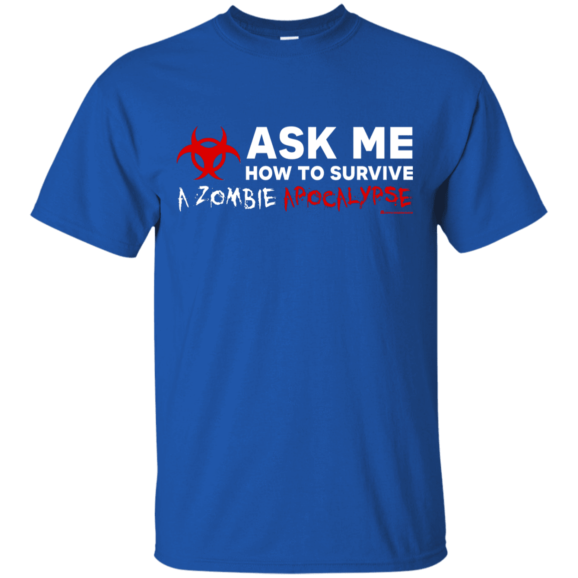 T-Shirts Royal / Small Ask Me How To Survive A Zombie Apocalypse T-Shirt