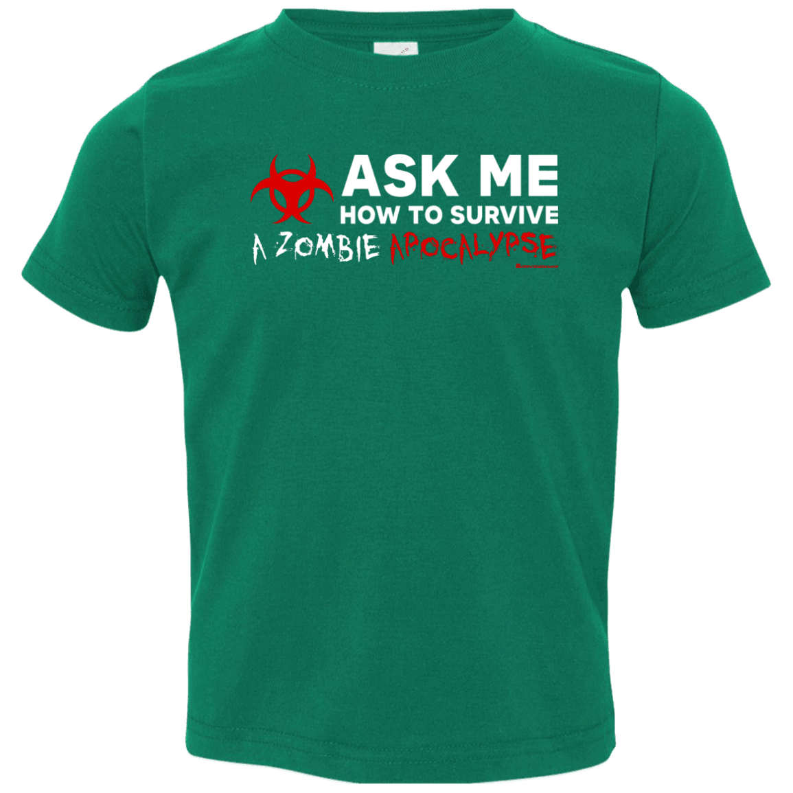 T-Shirts Kelly / 2T Ask Me How To Survive A Zombie Apocalypse Toddler Premium T-Shirt