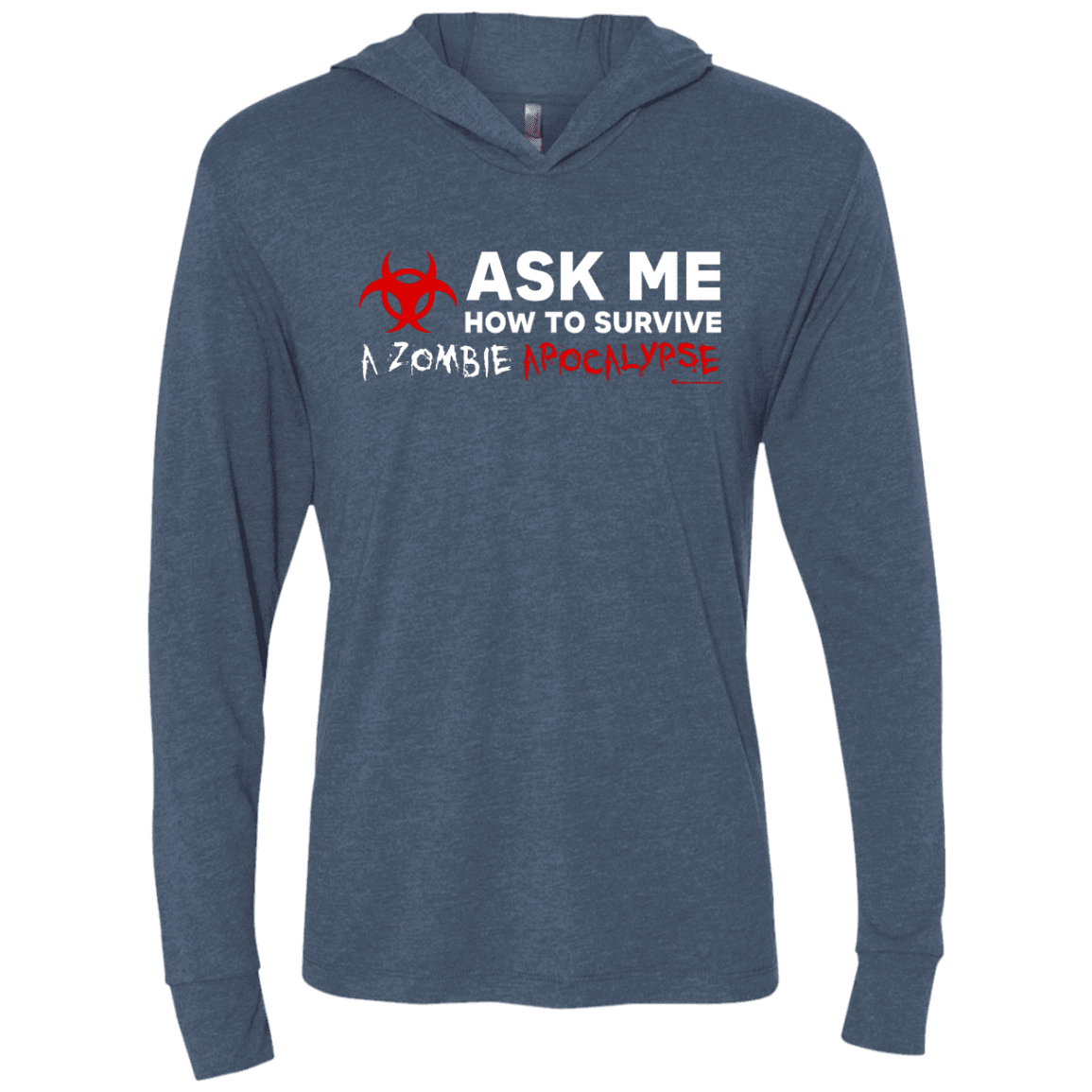 T-Shirts Indigo / X-Small Ask Me How To Survive A Zombie Apocalypse Triblend Long Sleeve Hoodie Tee