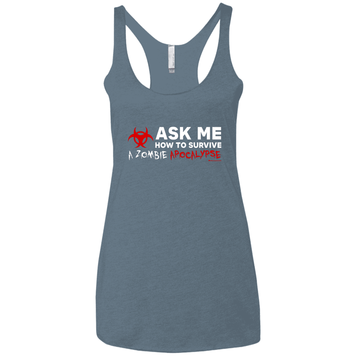 T-Shirts Indigo / X-Small Ask Me How To Survive A Zombie Apocalypse Women's Triblend Racerback Tank