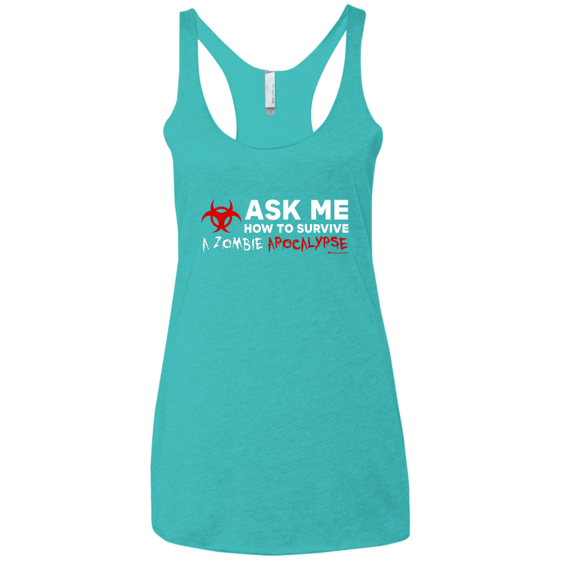 T-Shirts Tahiti Blue / X-Small Ask Me How To Survive A Zombie Apocalypse Women's Triblend Racerback Tank