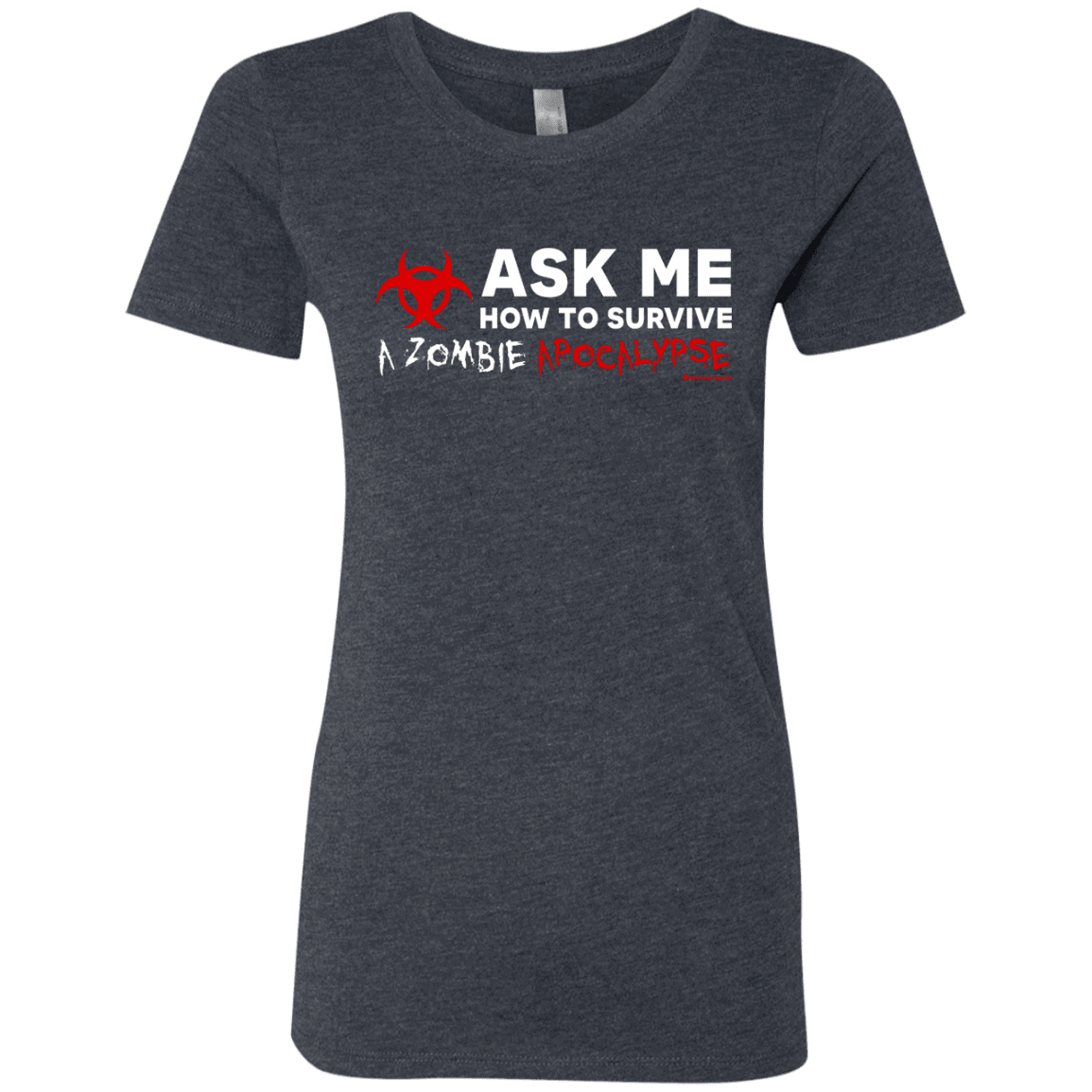 Ask Me How To Survive A Zombie Apocalypse Women's Triblend T-Shirt