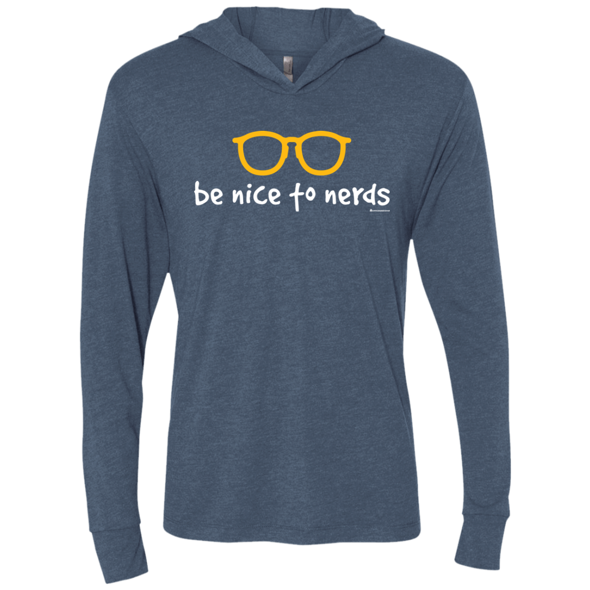 T-Shirts Indigo / X-Small Be Nice To Nerds Triblend Long Sleeve Hoodie Tee