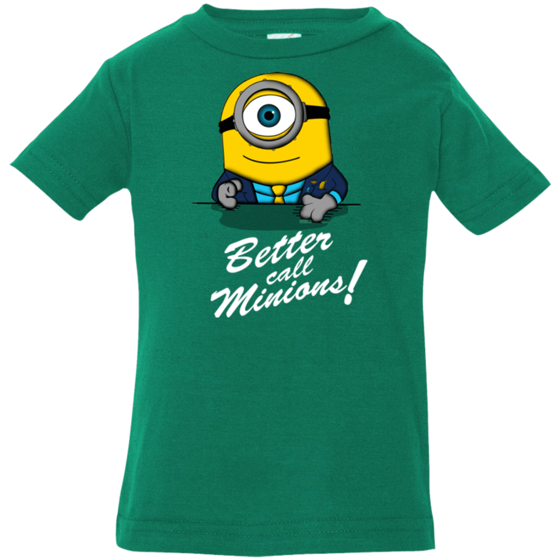 T-Shirts Kelly / 6 Months Better Call Minons Infant Premium T-Shirt