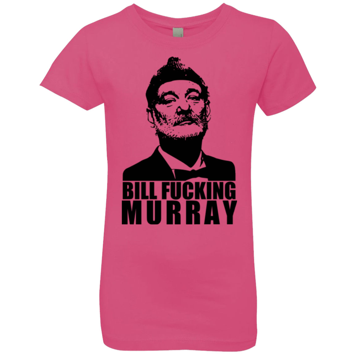 T-Shirts Hot Pink / YXS Bill fucking murray Girls Premium T-Shirt