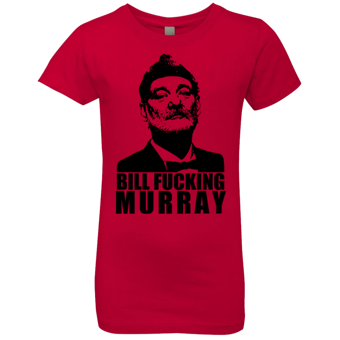T-Shirts Red / YXS Bill fucking murray Girls Premium T-Shirt