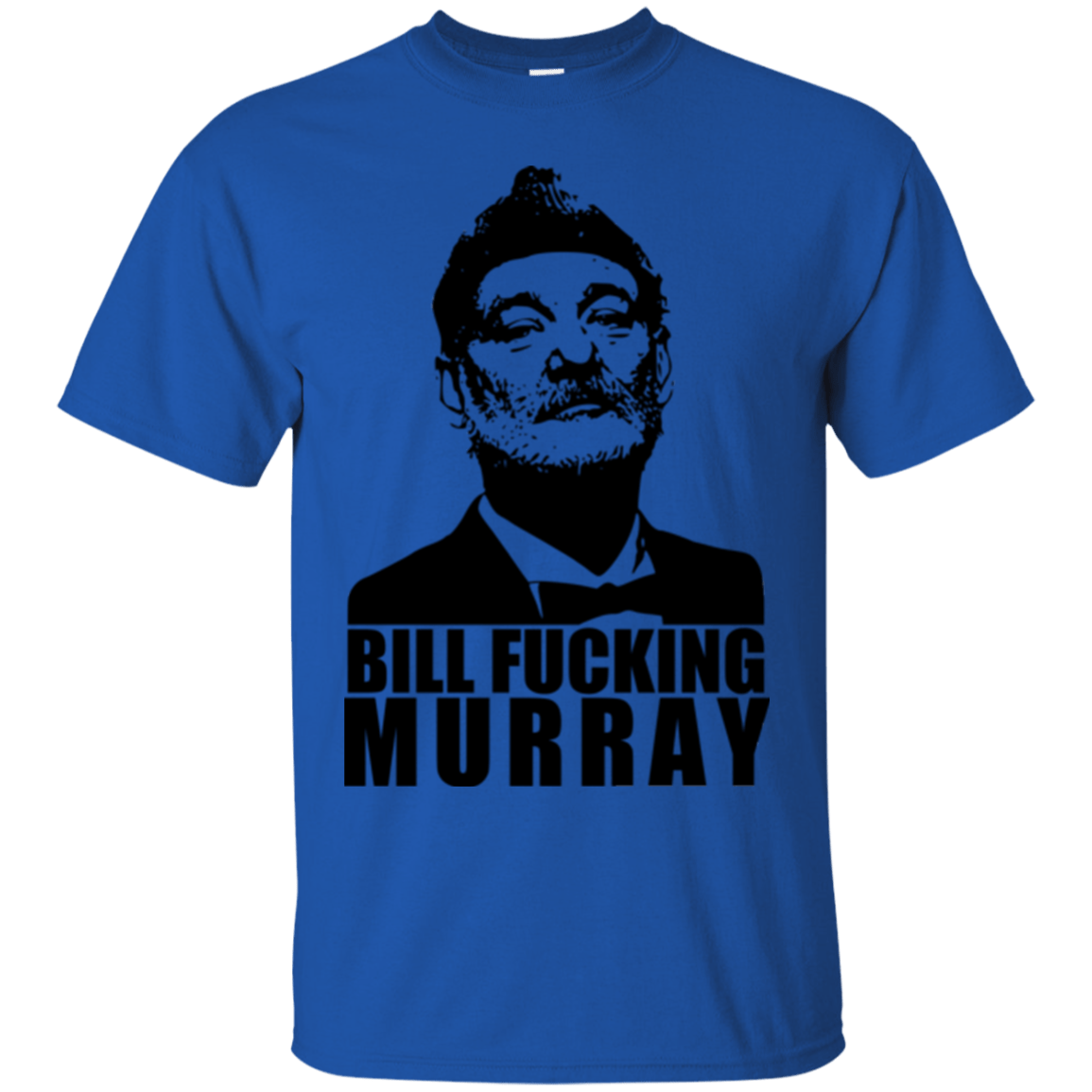 T-Shirts Royal / Small Bill fucking murray T-Shirt